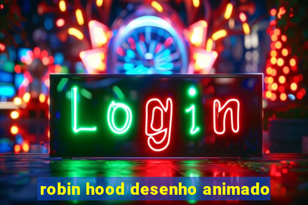 robin hood desenho animado