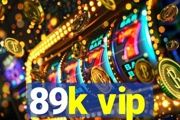 89k vip