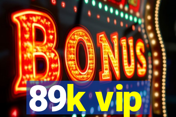 89k vip