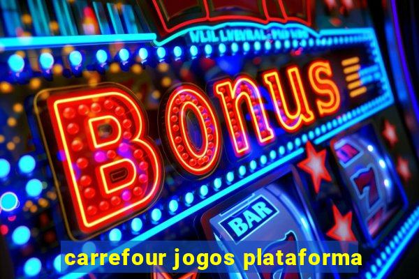 carrefour jogos plataforma