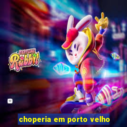 choperia em porto velho