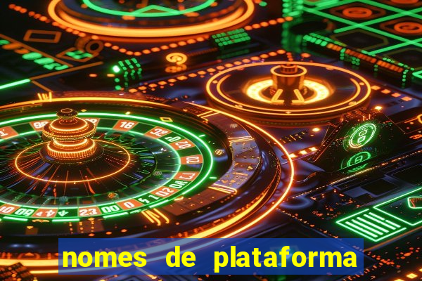 nomes de plataforma de jogos de aposta