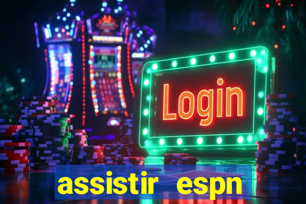 assistir espn brasil ao vivo