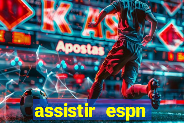 assistir espn brasil ao vivo