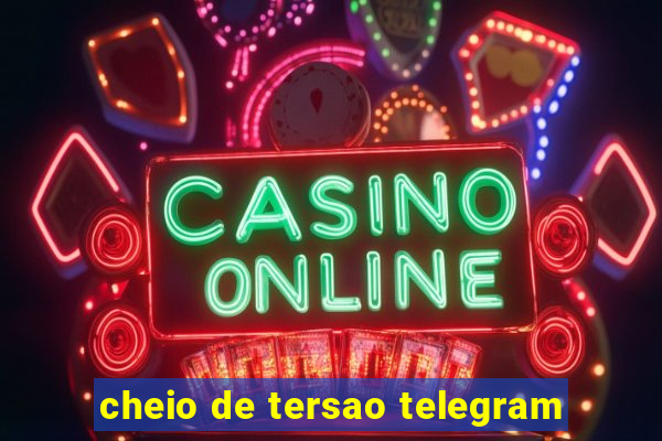 cheio de tersao telegram