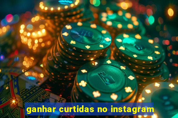 ganhar curtidas no instagram