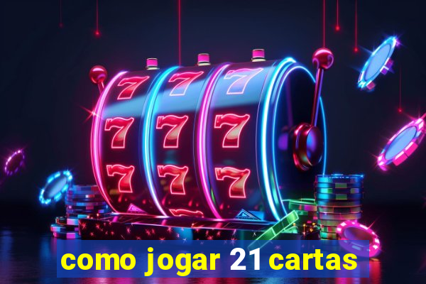 como jogar 21 cartas