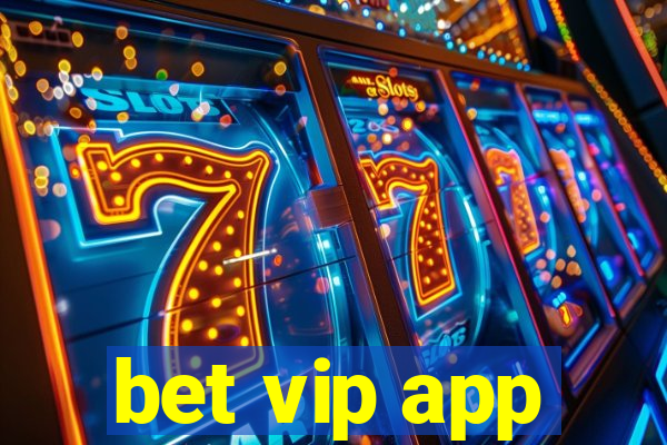 bet vip app