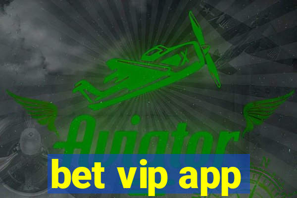 bet vip app