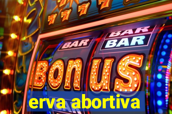 erva abortiva