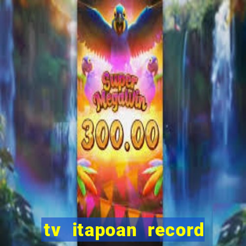 tv itapoan record bahia ao vivo online