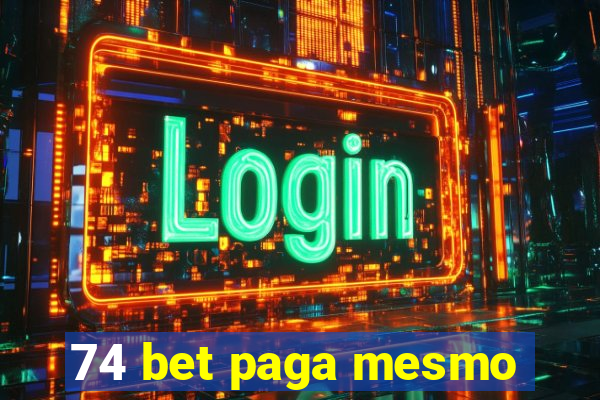 74 bet paga mesmo