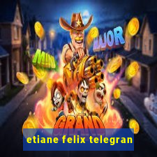 etiane felix telegran