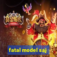 fatal model saj