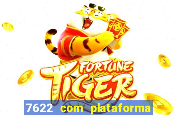 7622 com plataforma de jogos