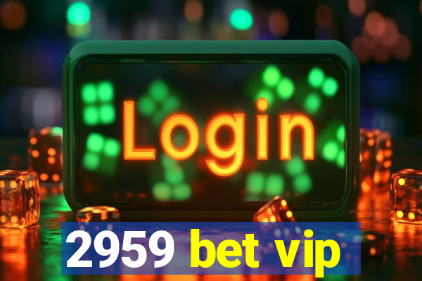 2959 bet vip