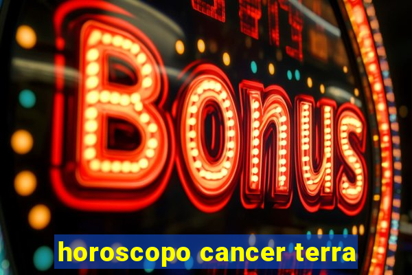 horoscopo cancer terra