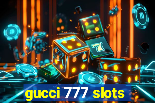 gucci 777 slots