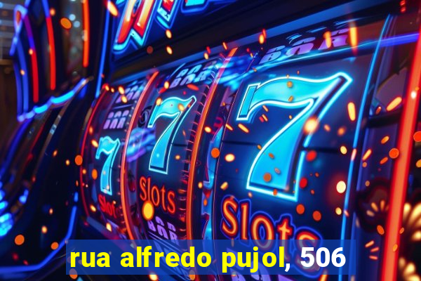 rua alfredo pujol, 506