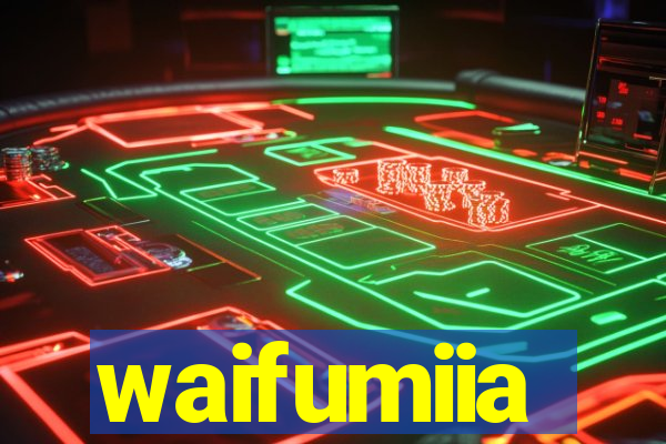 waifumiia