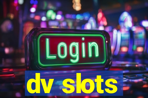 dv slots