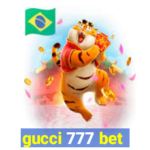 gucci 777 bet