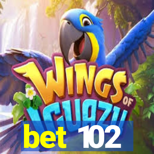 bet 102