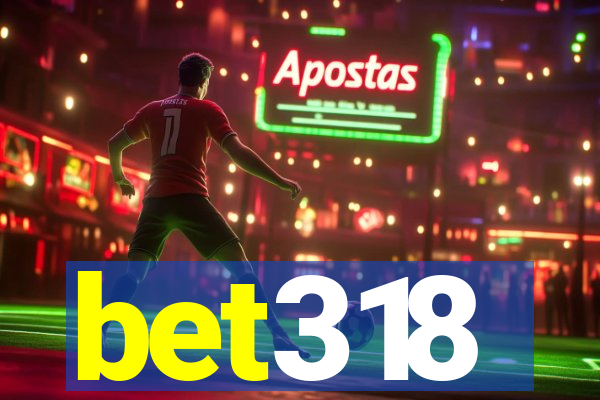 bet318