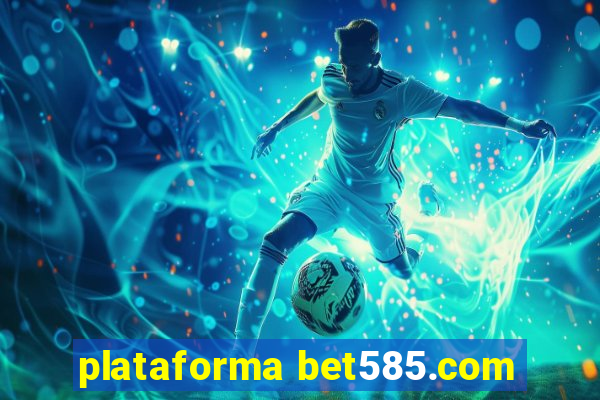 plataforma bet585.com