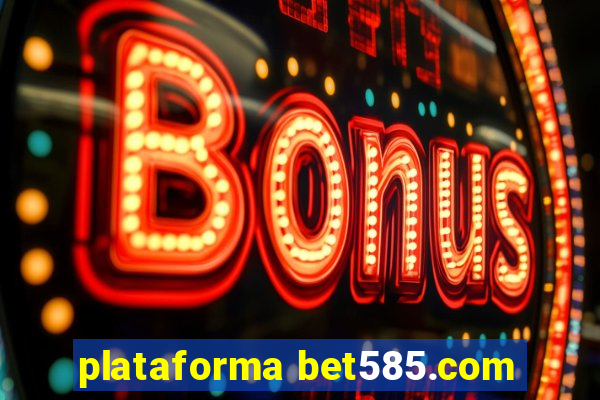 plataforma bet585.com