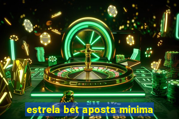 estrela bet aposta minima