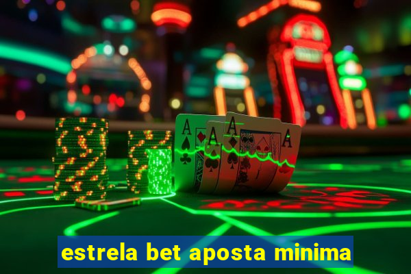 estrela bet aposta minima