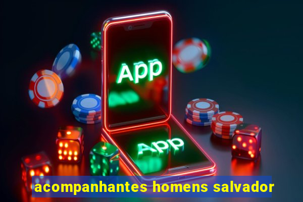 acompanhantes homens salvador