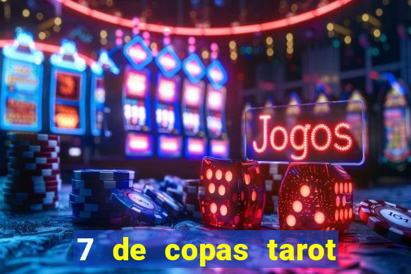 7 de copas tarot significado amor