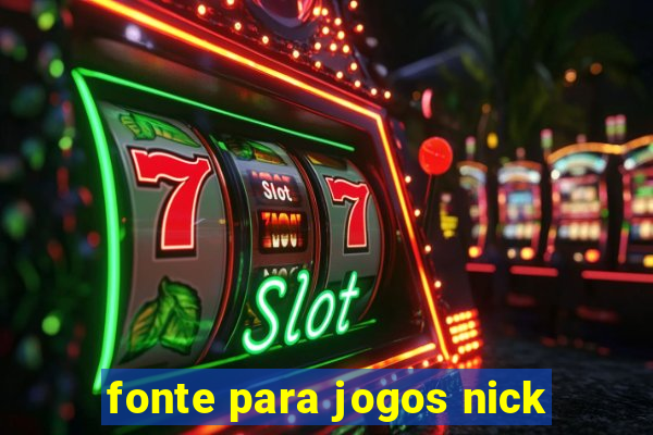 fonte para jogos nick