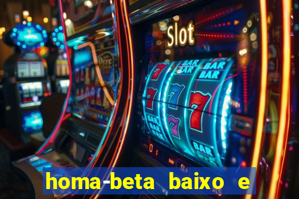 homa-beta baixo e glicose normal