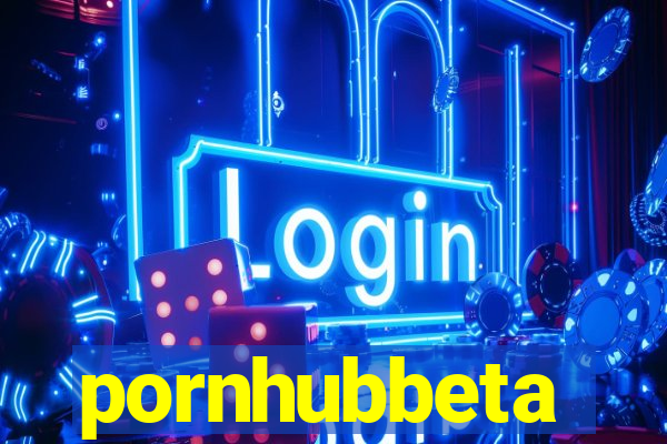 pornhubbeta