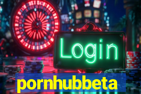 pornhubbeta