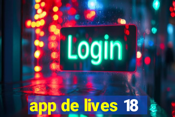 app de lives 18