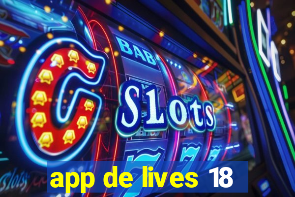 app de lives 18