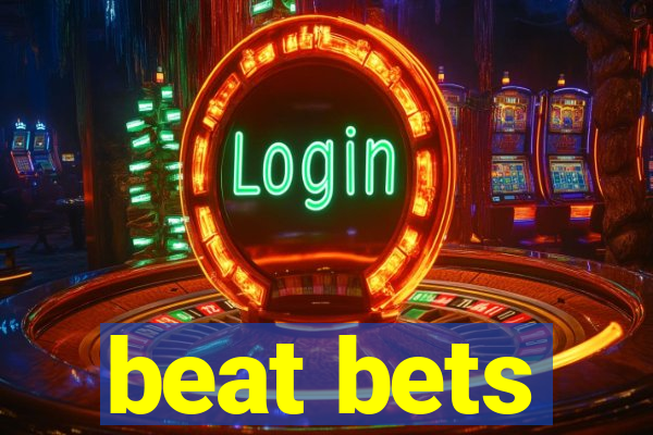 beat bets