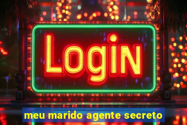 meu marido agente secreto