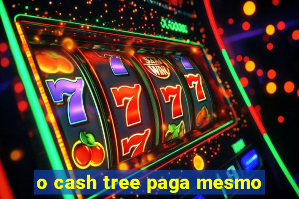 o cash tree paga mesmo