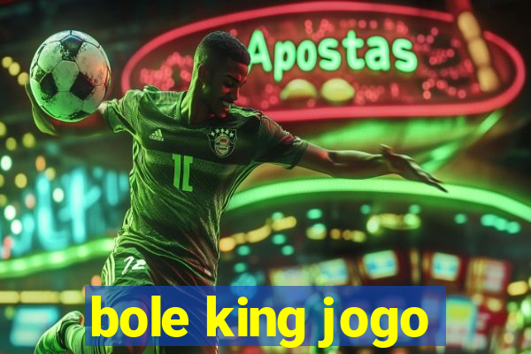 bole king jogo