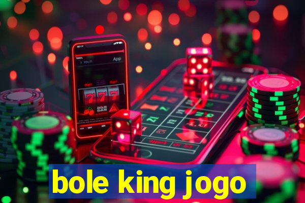 bole king jogo