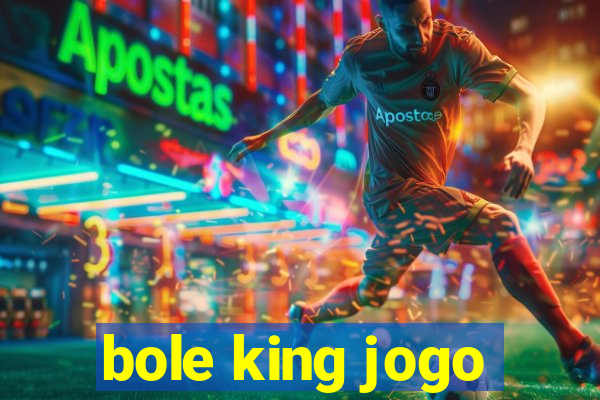 bole king jogo