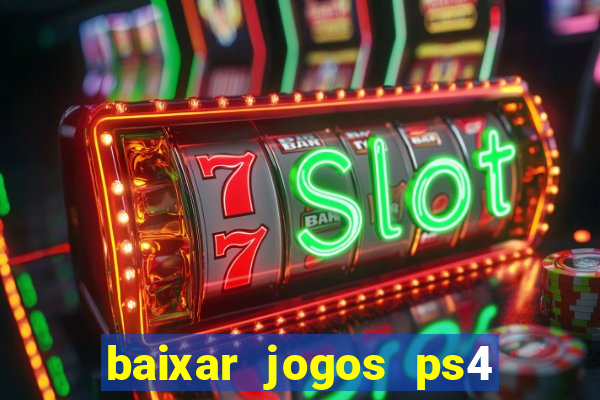 baixar jogos ps4 desbloqueado pkg