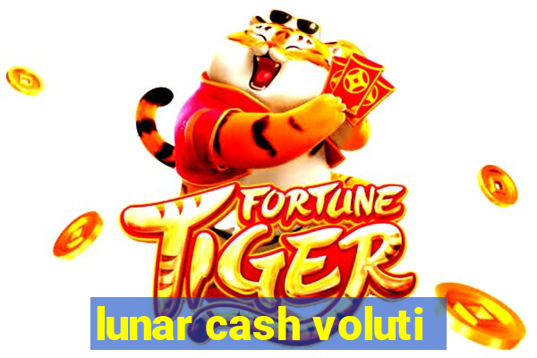 lunar cash voluti