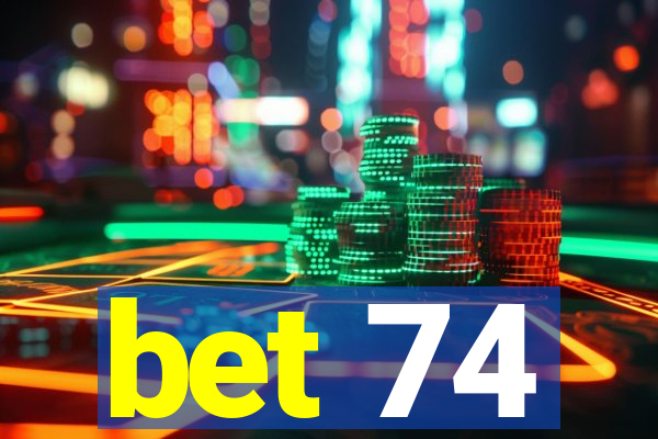 bet 74