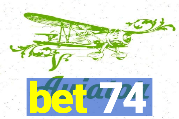 bet 74